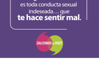 Hostigamiento sexual es toda conducta sexual indeseada… que te hace sentir mal.