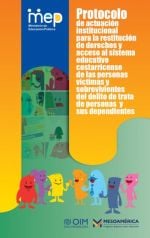 Protocolo de actuación institucional para la restitución de derechos y acceso al sistema educativo costarricense de las personas victimasy sobrevivientes del delito de trata de personas y sus dependientes